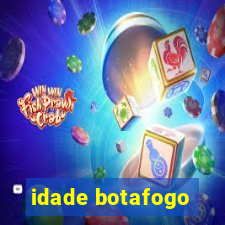 idade botafogo